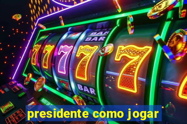 presidente como jogar